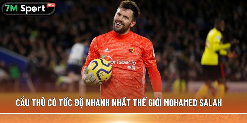 5 cầu thủ có tốc độ nhanh nhất thế giới, khiến bạn kinh ngạc 6 Cầu thủ có tốc độ nhanh nhất thế giới Mohamed Salah
