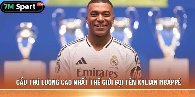 Top 5 cầu thủ lương cao nhất thế giới - Hé lộ các con số 4 Cầu thủ lương cao nhất thế giới gọi tên Kylian Mbappé
