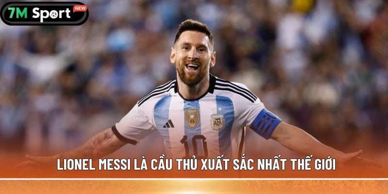 Top 5 cầu thủ xuất sắc nhất thế giới, được ghi nhận 4 Lionel Messi là cầu thủ xuất sắc nhất thế giới