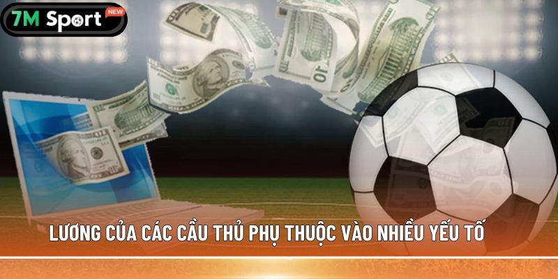 Lương cầu thủ cao nhất thế giới - Hé lộ những con số ấn tượng 6 Lương của các cầu thủ phụ thuộc vào nhiều yếu tố