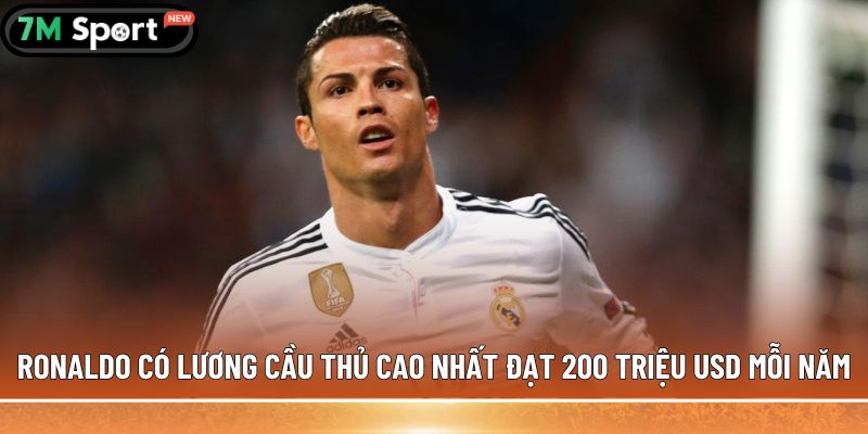 Lương cầu thủ cao nhất thế giới - Hé lộ những con số ấn tượng 4 Ronaldo có lương cầu thủ cao nhất đạt 200 triệu USD mỗi năm